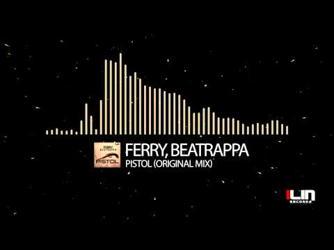 Ferry & Beatrappa - Pistol (Original Mix)