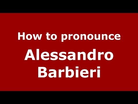 How to pronounce Alessandro Barbieri (Italian/Italy) - PronounceNames.com