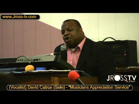 James Ross @ (Vocalist) David Catron - "Musicians Appreciation Service" - www.Jross-tv.com