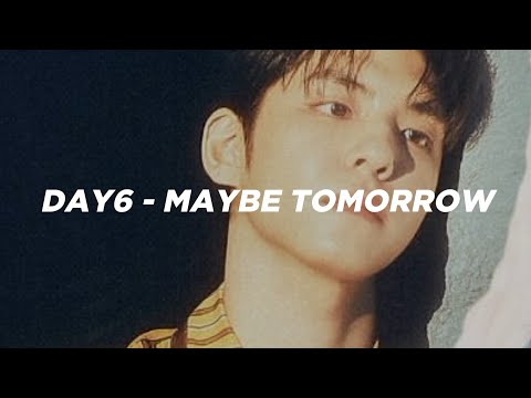 DAY6 (데이식스) - 'Maybe Tomorrow' Easy Lyrics
