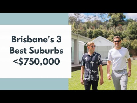 3 Best Suburbs In Brisbane Under $750,000 | Property Investing
