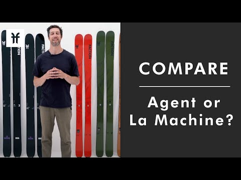 Differences between Agent & La Machine Series: Faction Skis 23|24