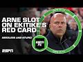 NEEDLESS STUPID Arne Slot On Hugo Ekitike S Red Card Carabao Cup 4th Round Draw ESPN FC