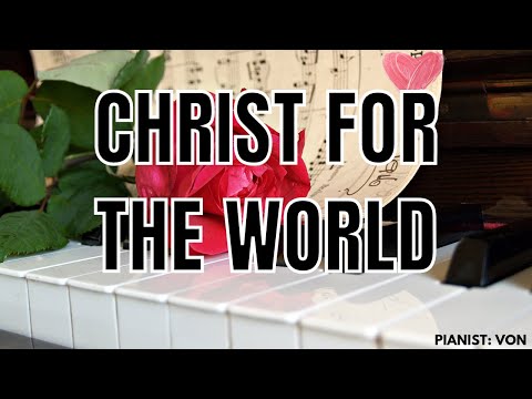 Christ for the World (Piano instrumental with lyrics) SDAH #370