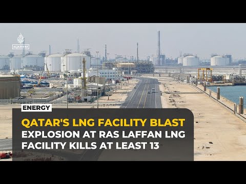 Explosion at Qatar’s Ras Laffan LNG facility kills at least 13