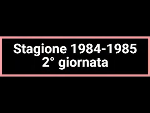 Stagione 1984/1985 SERIE A - 2° Giornata
