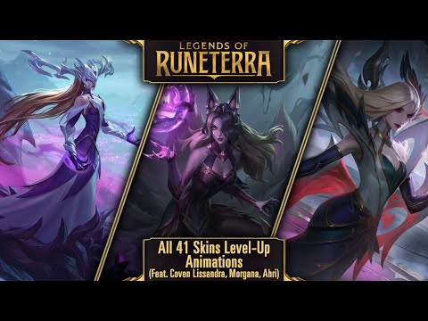 Legends of Runeterra: All 41 Skins Level Up Animations (Feat. Coven Morgana, Ahri and Lissandra)