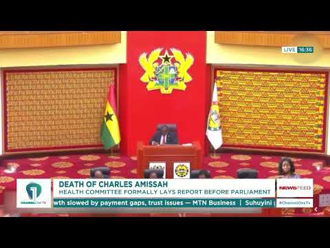 Parliament Receives Report on Charles Amissah’s Death