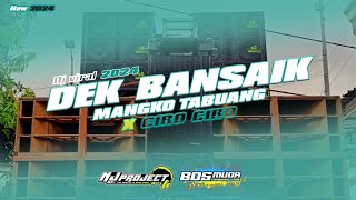 Download lagu DJ DEK BANSAIK MANGKO TABUANG X CIRO CIRO SPESIAL 2024 FULL BASS - NJ PROJECT - BOSMUDA REMIXER CLUB mp3