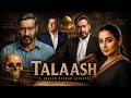 TALAASH Full Movie Ajay Devgn Vidya Balan Boman Irani New Hindi Suspense Thriller 2026 4K