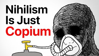 Why Nihilism is just Copium