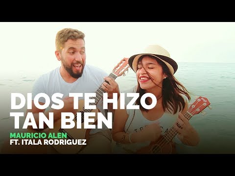 Mauricio Alen - Dios te hizo tan bien ft. Itala Rodriguez (Oficial)