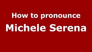 How to pronounce Michele Serena
