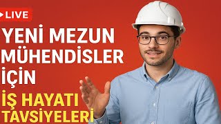 Yeni Mezun Mühendisler İçin İş Hayatı Rehberi