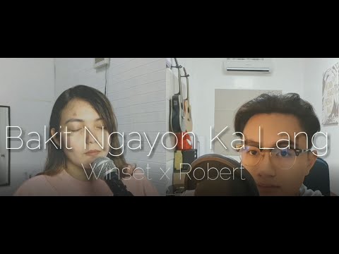 BAKIT NGAYON KA LANG - Winset X Robert Dignos