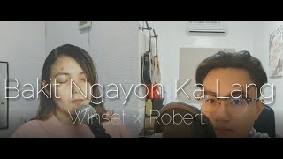 BAKIT NGAYON KA LANG - Winset X Robert Dignos
