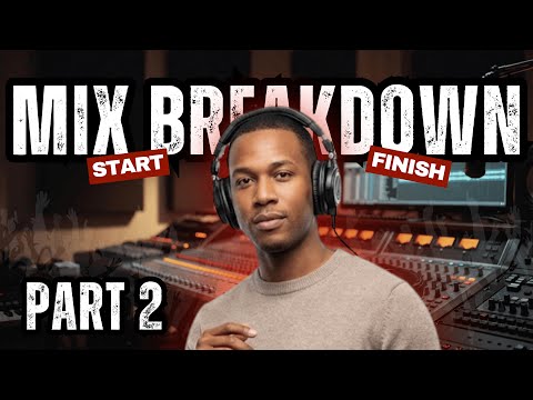 Mix Breakdown Start to Finish | Part 2