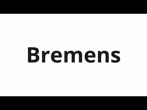How to pronounce Bremens