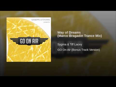 Sygma & Tiff Lacey -  Way of Dreams (Marco Bragadin Trance Mix)
