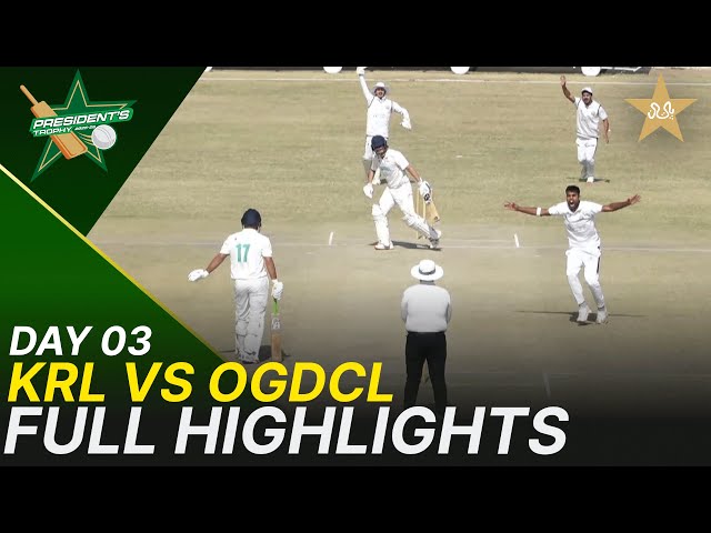 Full Highlights | KRL vs OGDCL | President Trophy | 2025-26 | Day 3 | PCB | M2Y1S