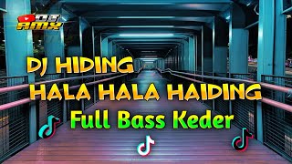 Download lagu DJ Hiding Hala-hala Haiding Full Bass (No Inisial Remixer) mp3