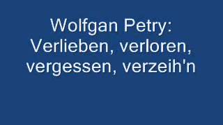 Wolfgang Petry - Verlieben, verloren, vergessen, verzeih&#39;n