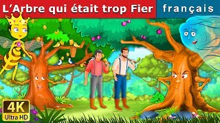 L’Arbre qui était trop Fier | Proud Tree in French  | Contes De Fées Français