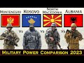 Montenegro vs Kosovo vs North Macedonia vs Albania Military Power Comparison 2023