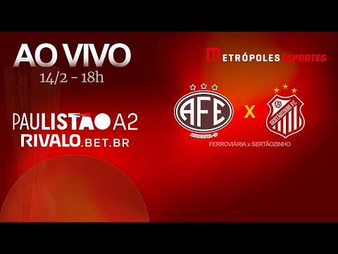 PAULISTÃO SÉRIE A2 2026 - FERROVIÁRIA x SERTÃOZINHO - AO VIVO E COM IMAGENS - 14.02.26