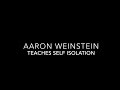 Aaron Weinstein Teaches Self Isolation
