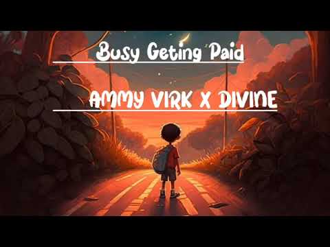 Busy getting paid ammy virk new song x divine  +  slowed and reverb song +