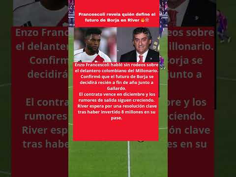 Francescoli revela quién define el futuro de Borja en River 🔥⚽