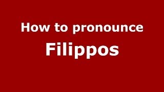 How to pronounce Filippos