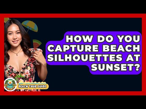 How Do You Capture Beach Silhouettes At Sunset? - Beach Tour Guide