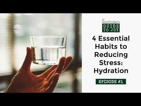 1: 4 Essential Habits to Reducing Stress: Hydration