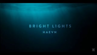 HAEVN - Bright Lights