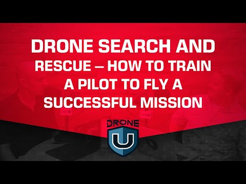 Drone Search and Rescue – How to Train a Pilot to Fly a Successful ...