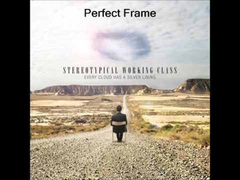 STEREOTYPICAL WORKING CLASS - Perfect Frame