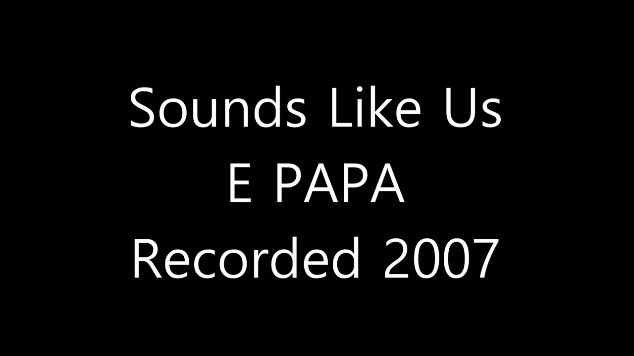 E Papa recorded 2007