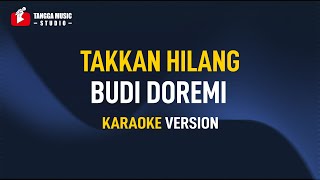 Download lagu Budi Doremi - Tak kan Hilang (Karaoke) mp3