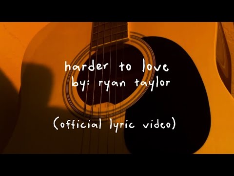 Harder To Love - Ryan Taylor