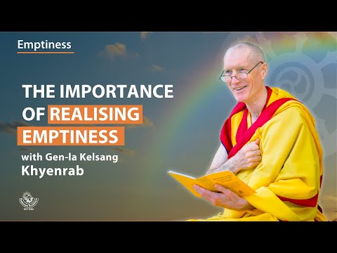 The importance of realising emptiness - Gen-la Kelsang Khyenrab