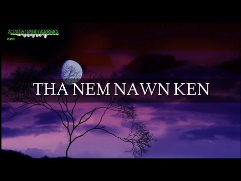 Zomi new song  ( THA NEM NAWN KEN -Kam Seen ) with lyrics