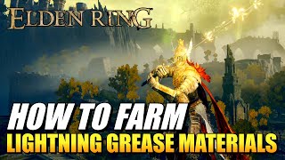 Elden Ring - Where To Farm Lightning Grease Materials (Root Resin &amp; Fulgurbloom Best Locations)