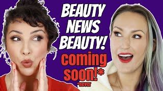 Beauty News Beauty Coming Soon*! | Wine Time  ................*never