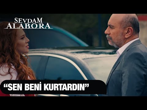 "Sen beni kurtardın" - Sevdam Alabora