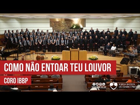 Coro IBBP - Como Não Entoar Teu Louvor