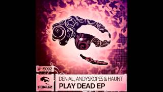 Denial & Andyskopes - Play Dead