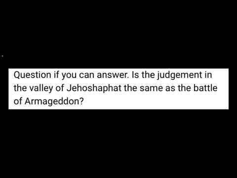 RESPONSE: Valley Of Jehoshaphat & Armageddon Same Battle???