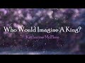Who Would Imagine A King - Katharine McPhee [Lyrics]